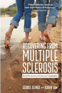 Recovering from Multiple Sclerosis Real Life Stories of Hope and Inspiration