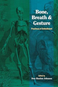 Bone, Breath & Gesture Practices of Embodiment - Io