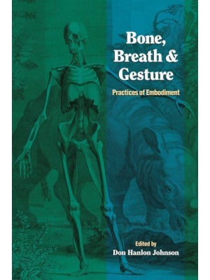 Bone, Breath & Gesture Practices of Embodiment - Io