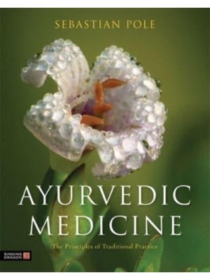 Ayurvedic Medicine The Principles of Traditional Practice