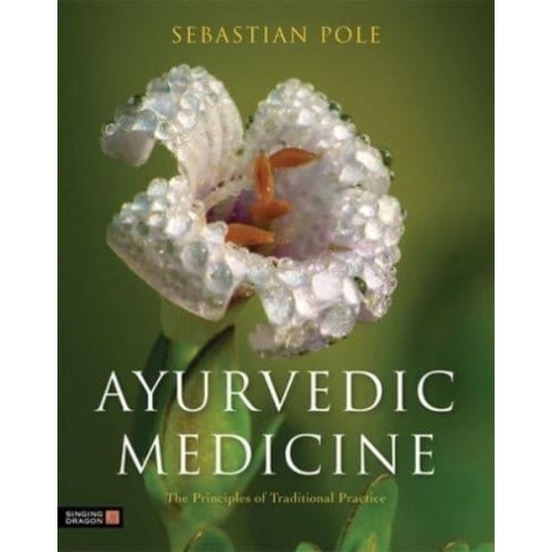 Ayurvedic Medicine The Principles of Traditional Practice