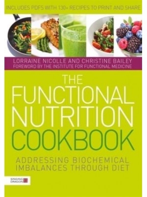 The Functional Nutrition Cookbook Addressing Biochemical Imbalances Through Diet