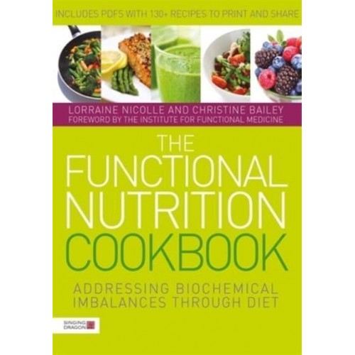 The Functional Nutrition Cookbook Addressing Biochemical Imbalances Through Diet