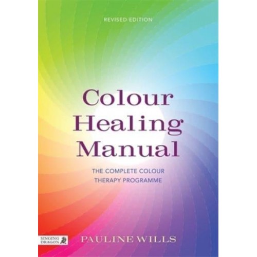 Colour Healing Manual The Complete Colour Therapy Programme