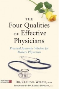 The Four Qualities of Effective Physicians Practical Ayurvedic Wisdom for Modern Physicians - How the Art of Medicine Makes Effective Physicians