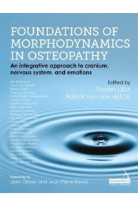 Foundations of Morphodynamics in Osteopathy An Integrative Approach to Cranium, Nervous System, and Emotions