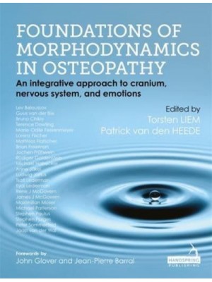 Foundations of Morphodynamics in Osteopathy An Integrative Approach to Cranium, Nervous System, and Emotions