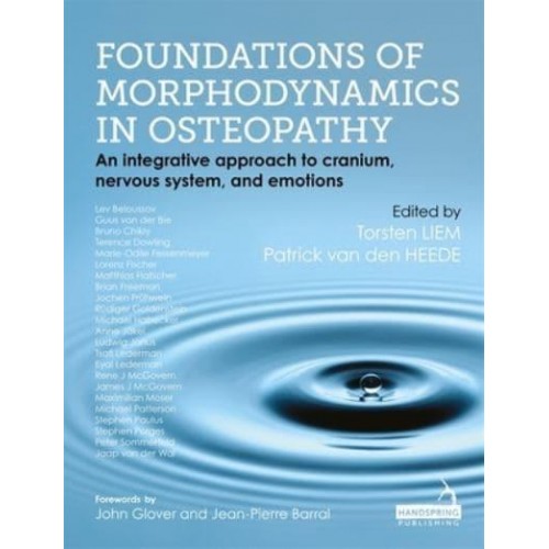 Foundations of Morphodynamics in Osteopathy An Integrative Approach to Cranium, Nervous System, and Emotions