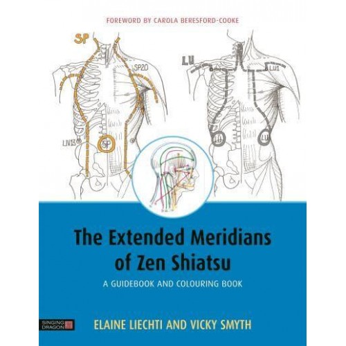The Extended Meridians of Zen Shiatsu A Guidebook and Colouring Book