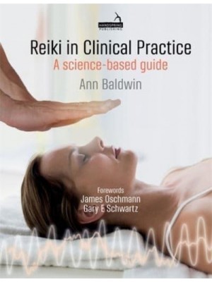 Reiki in Clinical Practice A Science-Based Guide