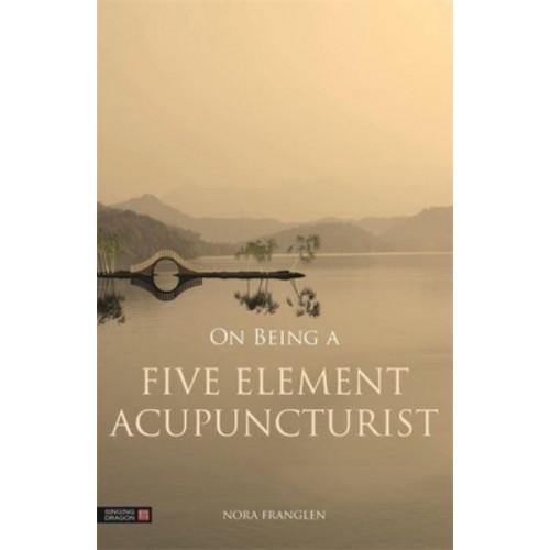 On Being a Five Element Acupuncturist - Five Element Acupuncture