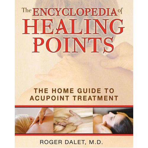 The Encyclopedia of Healing Points The Home Guide to Acupoint Treatment
