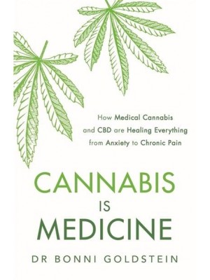 Cannabis Is Medicine How Medical Cannabis and CBD Are Healing Everything from Anxiety to Chronic Pain