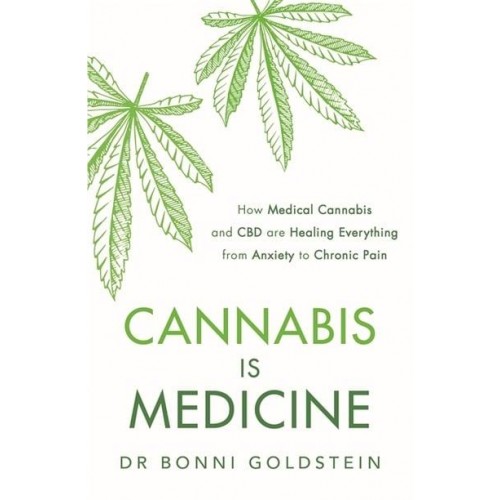 Cannabis Is Medicine How Medical Cannabis and CBD Are Healing Everything from Anxiety to Chronic Pain