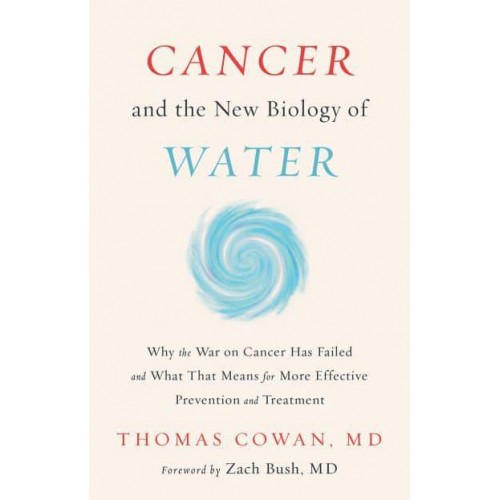 Cancer and the New Biology of Water