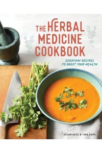 The Herbal Medicine Cookbook Everyday Recipes to Boost Your Health