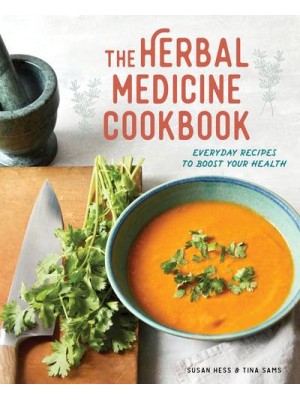 The Herbal Medicine Cookbook Everyday Recipes to Boost Your Health