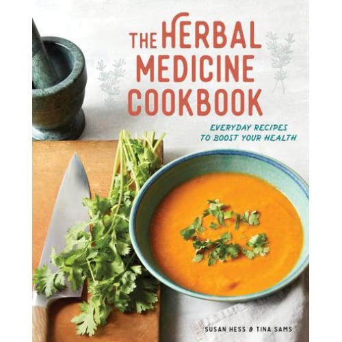 The Herbal Medicine Cookbook Everyday Recipes to Boost Your Health