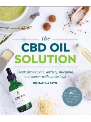 The CBD Oil Solution Treat Chronic Pain, Anxiety, Insomnia, and More - Without the High
