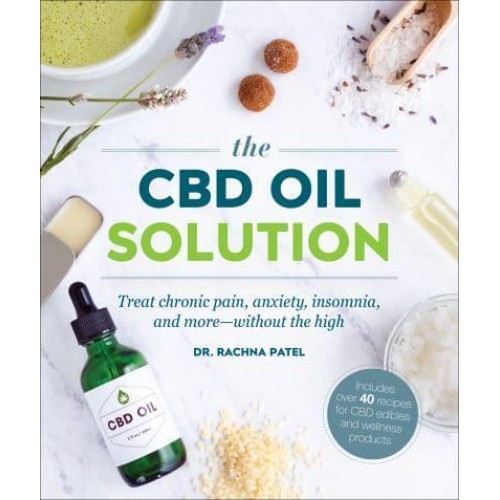 The CBD Oil Solution Treat Chronic Pain, Anxiety, Insomnia, and More - Without the High