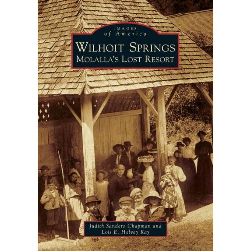 Wilhoit Springs Molalla's Lost Resort - Images of America