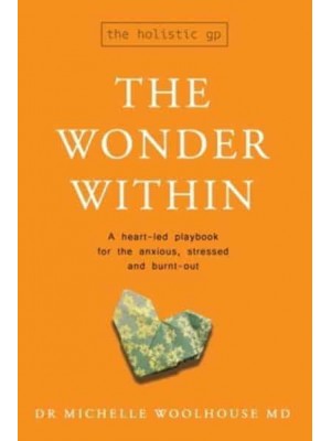 The Wonder Within A Heart-Led Playbook for the Anxious, Stressed and Burnt-Out