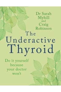 The Underactive Thyroid Do It Yourself Because Your Doctor Won't