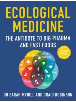 Ecological Medicine, 2nd Edition The Antidote to Big Pharma and Fast Food