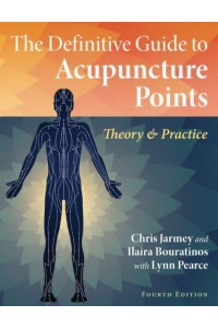 The Definitive Guide to Acupuncture Points Theory and Practice