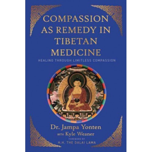 Compassion as Remedy in Tibetan Medicine Healing Through Limitless Compassion