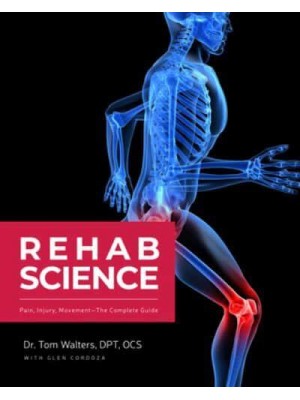 Rehab Science Pain, Injury, Movement : The Complete Guide