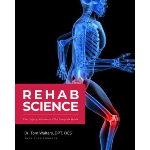Rehab Science Pain, Injury, Movement : The Complete Guide
