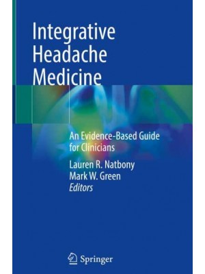 Integrative Headache Medicine An Evidence-Based Guide for Clinicians