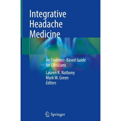 Integrative Headache Medicine An Evidence-Based Guide for Clinicians