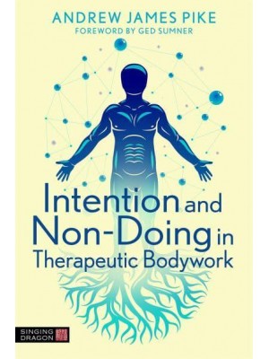 Intention and Non-Doing in Therapeutic Bodywork