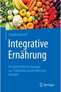 Integrative Ernährung Ein Ganzheitliches Konzept Zur Prävention Und Ernährungstherapie