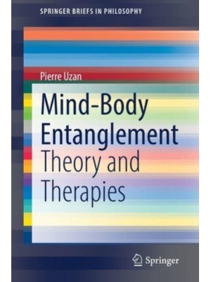 Mind-Body Entanglement : Theory and Therapies - SpringerBriefs in Philosophy