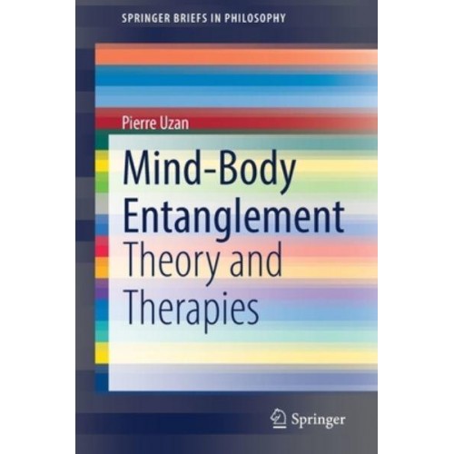 Mind-Body Entanglement : Theory and Therapies - SpringerBriefs in Philosophy