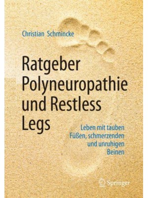 Ratgeber Polyneuropathie Und Restless Legs Leben Mit Tauben Füen, Schmerzenden Und Unruhigen Beinen