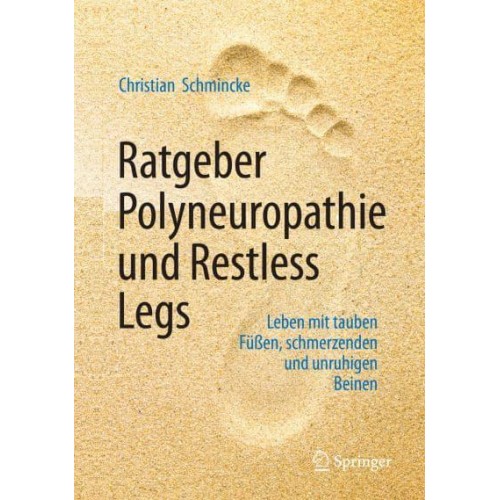 Ratgeber Polyneuropathie Und Restless Legs Leben Mit Tauben Füen, Schmerzenden Und Unruhigen Beinen
