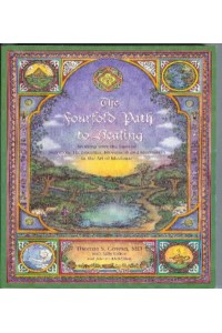 The Fourfold Path to Healing Working With the Laws of Nutrition, Therapeutics, Movement and Meditation in the Art of Medicine