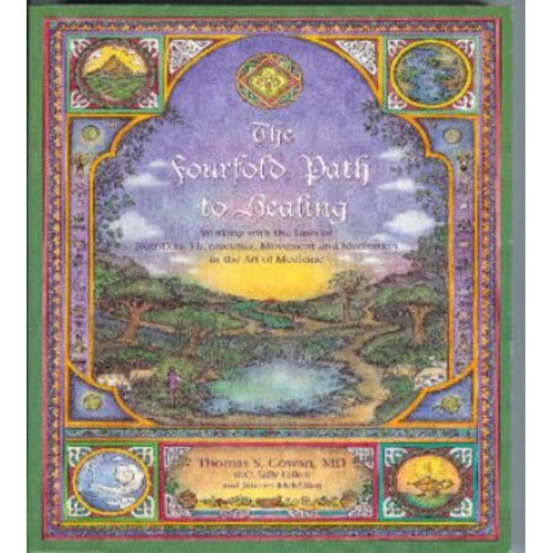 The Fourfold Path to Healing Working With the Laws of Nutrition, Therapeutics, Movement and Meditation in the Art of Medicine