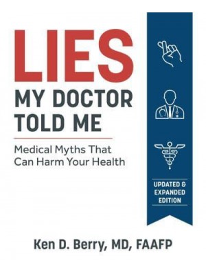 Lies My Doctor Told Me Medical Myths That Can Harm Your Health
