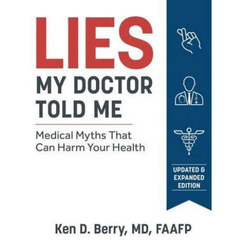 Lies My Doctor Told Me Medical Myths That Can Harm Your Health