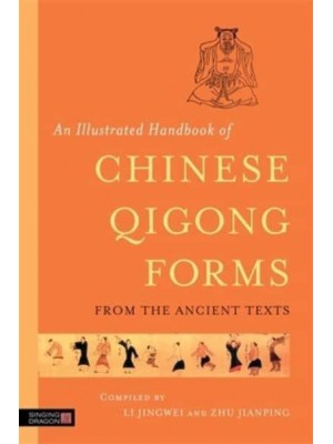 An Illustrated Handbook of Chinese Qigong Forms from the Ancient Texts