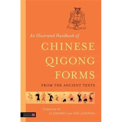 An Illustrated Handbook of Chinese Qigong Forms from the Ancient Texts