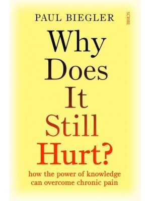 Why Does It Still Hurt? How the Power of Knowledge Can Overcome Chronic Pain