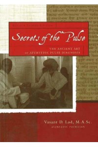 Secrets of the Pulse The Ancient Art of Ayurvedic Pulse Diagnosis