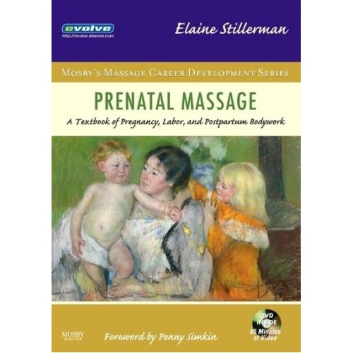 Prenatal Massage A Textbook of Pregnancy, Labor, and Postpartum Bodywork - Mosby's Massage Career Development