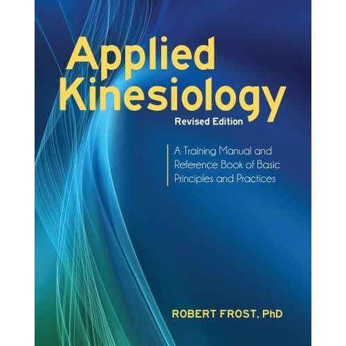 Applied Kinesiology A Training Manual and Reference Book of Basic Principles and Practices